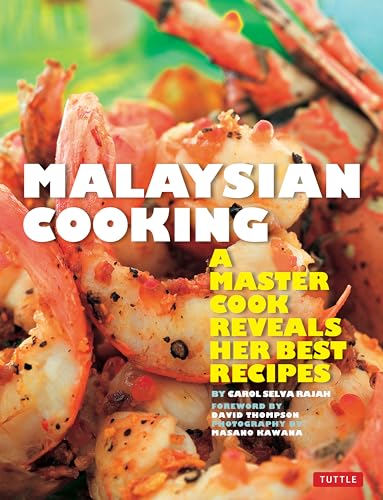 Malaysian Cooking: A Master Cook Reveals Her Best Recipes (9780804843775) by Selva Rajah, Carol