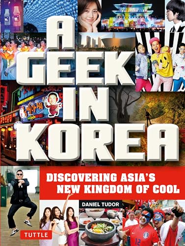 Stock image for A Geek in Korea: Discovering Asia's New Kingdom of Cool (Geek In.guides) for sale by MusicMagpie