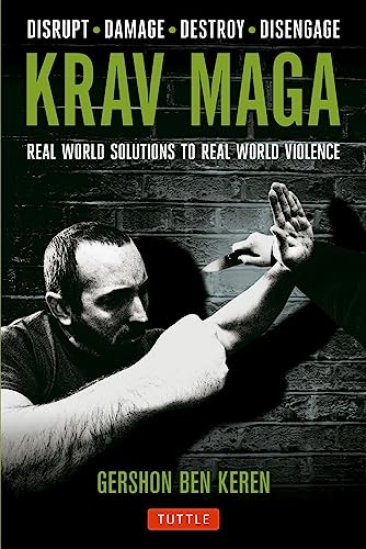 9780804843928: Krav Maga: Real World Solutions to Real World Violence: Real World Solutions to Real World Violence - Disrupt - Damage - Destroy - Disengage