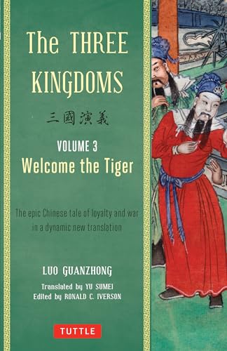 Beispielbild fr The Three Kingdoms, Volume 3: Welcome The Tiger: The Epic Chinese Tale of Loyalty and War in a Dynamic New Translation (with Footnotes) zum Verkauf von HPB-Ruby