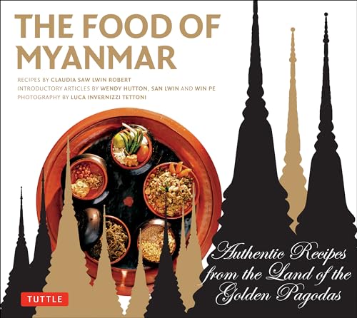 Imagen de archivo de Food of Myanmar: Authentic Recipes from the Land of the Golden Pagodas a la venta por WorldofBooks