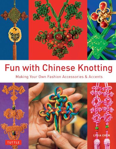 9780804844062: Fun With Chinese Knotting: Making Your Own Fashion Accessories and Accents: Making Your Own Fashion Accessories & Accents