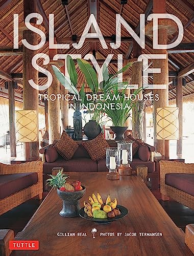 9780804844604: Island Style: Tropical Dream Houses in Indonesia
