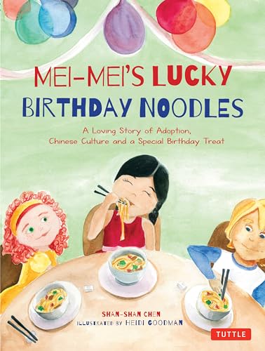 Imagen de archivo de Mei-Mei's Lucky Birthday Noodles: A Loving Story of Adoption, Chinese Culture and a Special Birthday Treat a la venta por ThriftBooks-Dallas