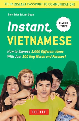 9780804844635: Instant Vietnamese: How to Express 1,000 Different Ideas with Just 100 Key Words and Phrases! (Vietnamese Phrasebook & Dictionary) (Instant Phrasebook Series)