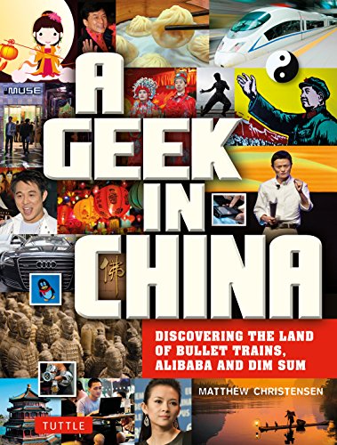 Beispielbild fr A Geek in China : Discovering the Land of Alibaba, Bullet Trains and Dim Sum zum Verkauf von Better World Books