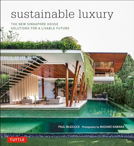 Beispielbild fr Sustainable Luxury: The New Singapore House, Solutions for a Livable Future zum Verkauf von Bellwetherbooks
