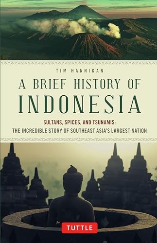 Beispielbild fr A Brief History of Indonesia : Sultans, Spices, and Tsunamis: the Incredible Story of Southeast Asia's Largest Nation zum Verkauf von Better World Books