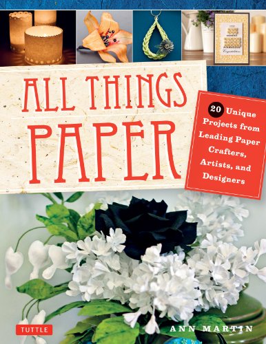 9780804846127: All Things Paper: 20 Unique Projects from Leading Paper Crafters, Artists, and Designers