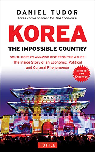 9780804846394: Korea: The Impossible Country: South Korea's Amazing Rise from the Ashes: The Inside Story of an Economic, Political and Cultural Phenomenon