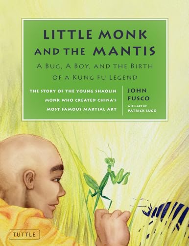 Stock image for Little Monk and the Mantis: A Bug, A Boy, and the Birth of a Kung Fu Legend for sale by GF Books, Inc.