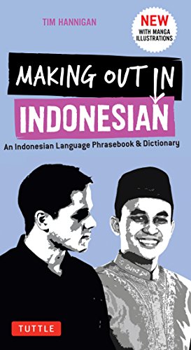 Imagen de archivo de Making Out in Indonesian Phrasebook & Dictionary: An Indonesian Language Phrasebook & Dictionary (with Manga Illustrations) (Making Out Books) a la venta por Bellwetherbooks