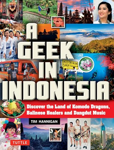 Imagen de archivo de A Geek in Indonesia: Discover the Land of Komodo Dragons, Balinese Healers and Dangdut Music a la venta por ThriftBooks-Dallas