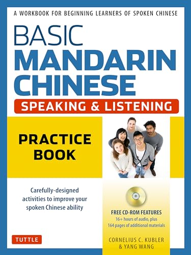Imagen de archivo de Basic Mandarin Chinese - Speaking & Listening Practice Book: A Workbook for Beginning Learners of Spoken Chinese (Audio Recordings Included) a la venta por Bellwetherbooks