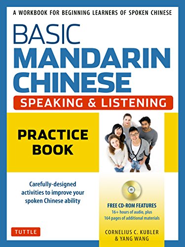 Stock image for Basic Mandarin Chinese - Speaking & Listening Practice Book: A Workbook for Beginning Learners of Spoken Chinese (Audio Recordings Included) for sale by Bellwetherbooks