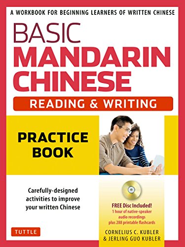 Stock image for Basic Mandarin Chinese - Reading and Writing Practice Book : A Workbook for Beginning Learners of Written Chinese (MP3 Audio CD and Printable Flash Cards Included) for sale by Better World Books