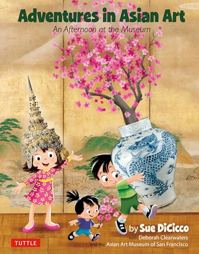 Beispielbild fr Adventures in Asian Art : An Afternoon at the Museum zum Verkauf von Better World Books