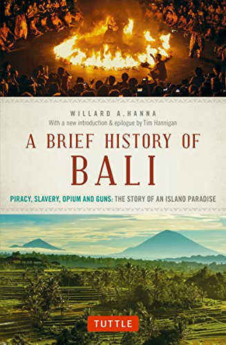 Beispielbild fr Brief History of Bali: Piracy, Slavery, Opium and Guns: the Story of a Pacific Paradise zum Verkauf von Monster Bookshop