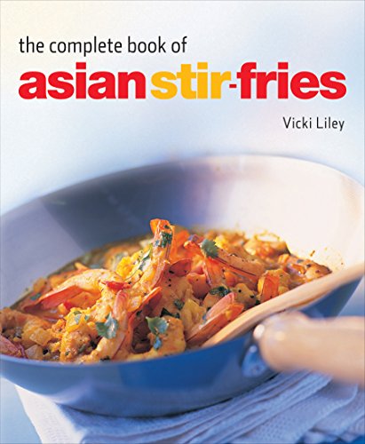 Imagen de archivo de Complete Book of Asian Stir-Fries: [Asian Cookbook, Techniques, 100 Recipes] a la venta por HPB-Diamond
