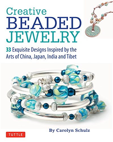 Beispielbild fr Creative Beaded Jewelry: 33 Exquisite Designs Inspired by the Arts of China, Japan, India and Tibet zum Verkauf von BooksRun