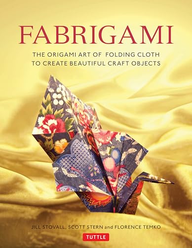 9780804847513: Fabrigami: The Origami Art of Folding Cloth to Create Decorative and Useful Objects (Furoshiki - The Japanese Art of Wrapping)