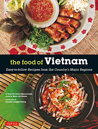 Imagen de archivo de The Food of Vietnam: Easy-To-Follow Recipes from the Country's Major Regions [Vietnamese Cookbook with Over 80 Recipes] a la venta por ThriftBooks-Dallas