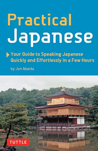 Beispielbild fr Practical Japanese: Your Guide to Speaking Japanese Quickly and Effortlessly in a Few Hours (Japanese Phrasebook) zum Verkauf von SecondSale
