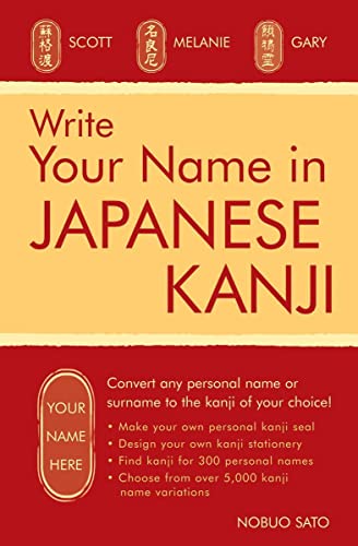 9780804847759: Write Your Name in Japanese Kanji: Convert any personal name or surname to the kanji of your choice: Kanji for over 300 personal names and over 5,000 kanji variations