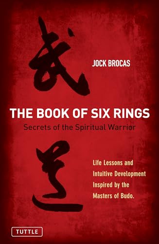 Stock image for Book of Six Rings: Secrets of the Spiritual Warrior (Life Lessons and Intuitive Development Inspired by the Masters of Budo) for sale by Bellwetherbooks