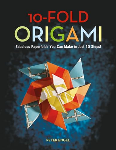 Beispielbild fr 10-Fold Origami : Fabulous Paperfolds You Can Make in Just 10 Steps!: Origami Book with 26 Projects: Perfect for Origami Beginners, Children or Adults zum Verkauf von Better World Books