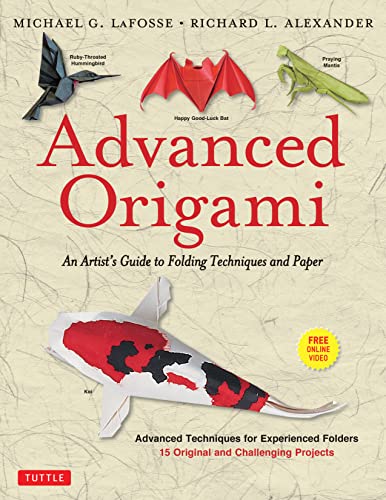 9780804848077: Advanced Origami: An Artist's Guide to Folding Techniques and Paper: An Artist's Guide to Folding Techniques and Paper: Origami Book with 15 Original ... Projects: Instructional Videos Included