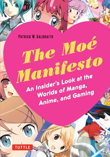 9780804848886: Moe Manifesto: An Insider's Look at the Worlds of Manga, Anime, and Gaming [Idioma Ingls]