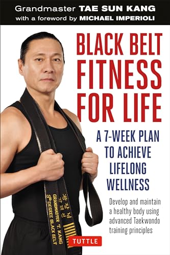 Imagen de archivo de Black Belt Fitness for Life: A 7-Week Plan to Achieve Lifelong Wellness a la venta por WorldofBooks