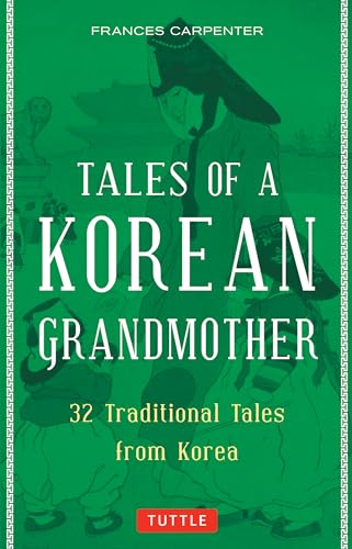 Stock image for Tales of a Korean Grandmother: 32 Traditional Tales from Korea for sale by Bellwetherbooks