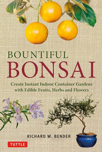 Imagen de archivo de Bountiful Bonsai: Create Instant Indoor Container Gardens with Edible Fruits, Herbs and Flowers a la venta por GF Books, Inc.