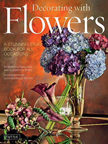 Beispielbild fr Decorating with Flowers: A Stunning Ideas Book for all Occasions zum Verkauf von Bellwetherbooks
