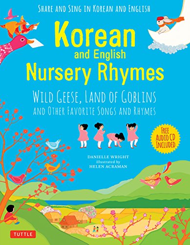 Stock image for Korean and English Nursery Rhymes: Wild Geese, Land of Goblins and Other Favorite Songs and Rhymes (Audio recordings in Korean & English Included) for sale by SecondSale