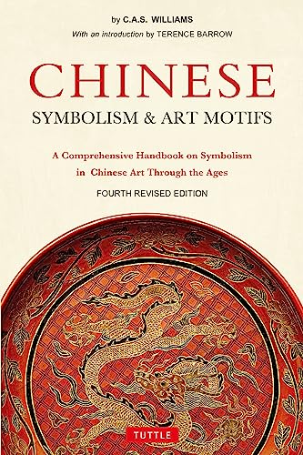 9780804850070: Chinese Symbolism & Art Motifs (Fourth Revised Edition) /anglais: A Comprehensive Handbook on Symbolism in Chinese Art Through the Ages