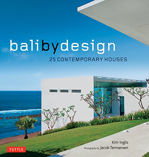 Stock image for Bali By Design: 25 Contemporary Houses for sale by GF Books, Inc.