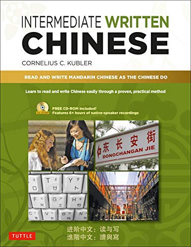 Stock image for Intermediate Written Chinese: Read and Write Mandarin Chinese As the Chinese Do (Includes MP3 Audio & Printable PDFs) (Basic Chinese and Intermediate Chinese) for sale by HPB-Diamond