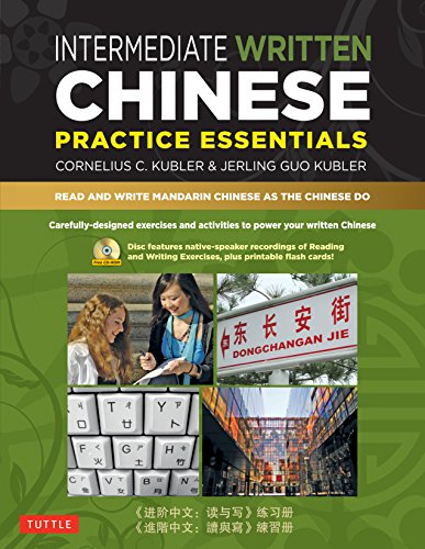 Stock image for Intermediate Written Chinese Practice Essentials : Read and Write Mandarin Chinese As the Chinese Do (CD-ROM of Audio and Printable PDFs for More Practice) for sale by Better World Books