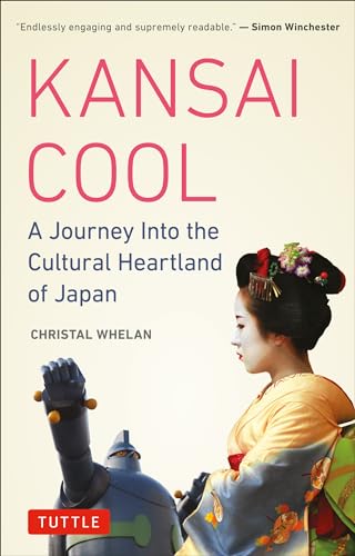 9780804850551: Kansai Cool: A Journey into the Cultural Heartland of Japan
