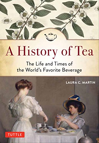 Beispielbild fr A History of Tea: The Life and Times of the World's Favorite Beverage zum Verkauf von BooksRun