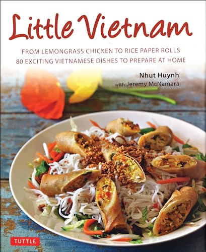 Stock image for Little Vietnam: From Lemongrass Chicken to Rice Paper Rolls, 80 Exciting Vietnamese Dishes to Prepare at Home [Vietnamese Cookbook] for sale by Goodwill of Colorado