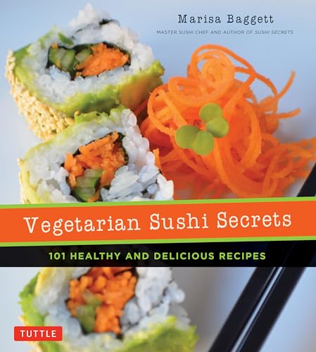 9780804851701: Vegetarian Sushi Secrets: 101 Healthy and Delicious Recipes