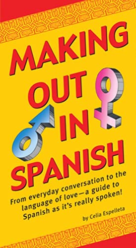 9780804851770: Making Out In Spanish (Making Out Books) [Idioma Ingls]: (Spanish Phrasebook)