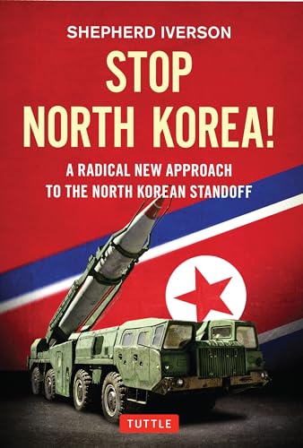 Imagen de archivo de Stop North Korea!: A Radical New Approach to the North Korea Standoff a la venta por Open Books