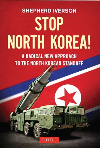 Stock image for Stop North Korea!: A Radical New Approach to the North Korea Standoff for sale by Open Books