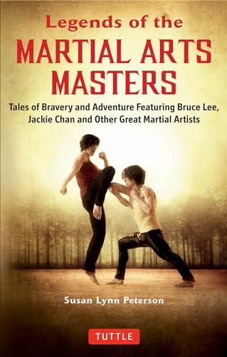 Stock image for Legends of the Martial Arts Masters: Tales of Bravery and Adventure Featuring Bruce Lee, Jackie Chan and Other Great Martial Artists for sale by -OnTimeBooks-