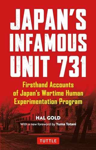 9780804852197: Japan's Infamous Unit 731: First-hand Accounts of Japan's Wartime Human Experimentation Program (Tuttle Classics)